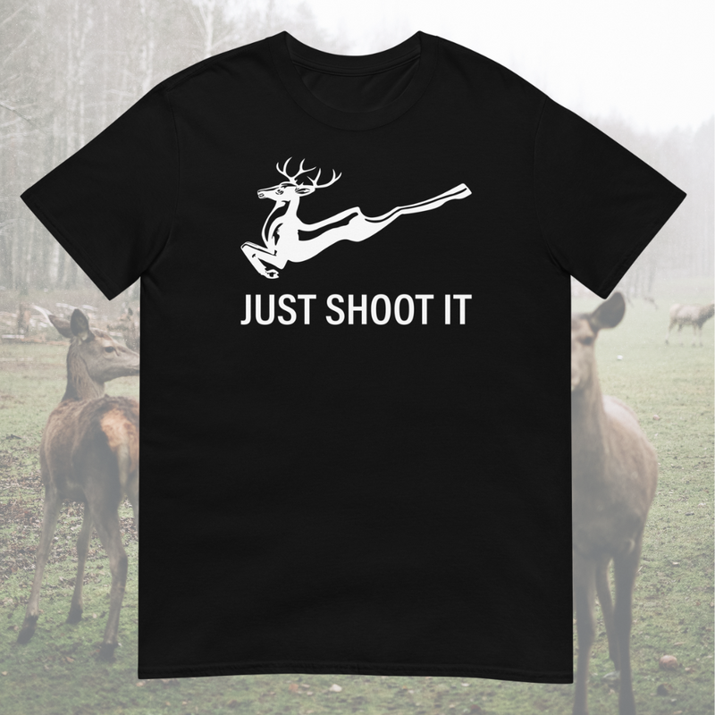 Just Shoot It - Deer Hunting T-Shirt - My Outdoor Dad