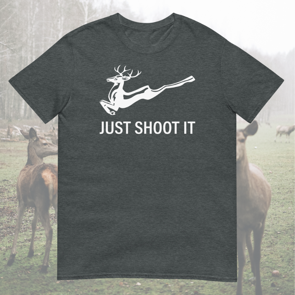 Just Shoot It - Deer Hunting T-Shirt - My Outdoor Dad