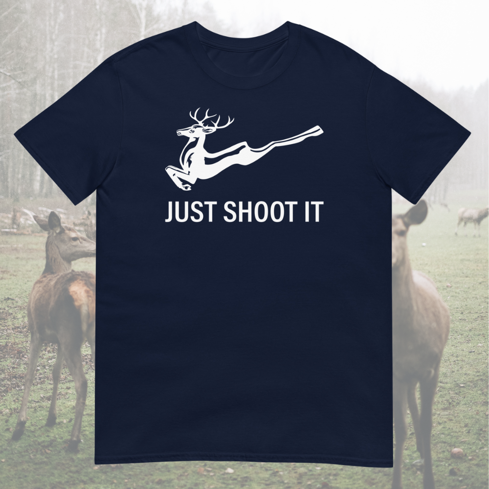 Just Shoot It - Deer Hunting T-Shirt - My Outdoor Dad