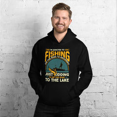 I'm Addicted To FISHING On The Road To Recovery JUST KIDDING I'm On The Road TO THE LAKE Hoodie - My Outdoor Dad