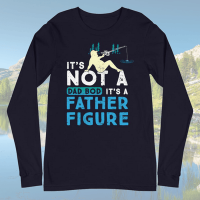 Its Not a Dad Bod Its a Father Figure Long Sleeve (FISHING) - My Outdoor Dad